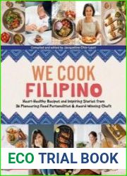 We Cook Filipino Heart-Healthy Recipes and Inspiring Stories from 36 Filipino Food Personalities and Award-Winning Chefs