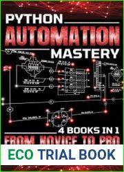 Python Automation Mastery From Novice To Pro (4 Books In 1)
