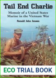Tail End Charlie Memoir of a United States Marine in the Vietnam War