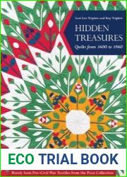 Hidden Treasures, Quilts from 1600 to 1860 Rarely Seen Pre-Civil War Textiles from the Poos Collection