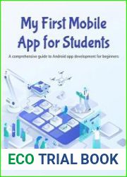 My First Mobile App for Students A comprehensive guide to Android app development for beginners