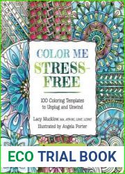 Color Me Stress-Free Nearly 100 Coloring Templates to Unplug and Unwind