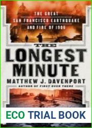 The Longest Minute The Great San Francisco Earthquake and Fire of 1906