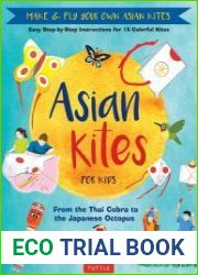 Asian Kites for Kids Make & Fly Your Own Asian Kites Easy Step-by-Step Instructions for 15 Colorful Kites