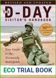 The D-Day Visitor|s Handbook Your Guide to the Normandy Battlefields and WWII Paris, 80th Anniversary Edition