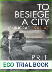 To Besiege a City Leningrad 1941-1942 (Osprey General Military)