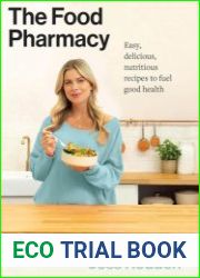 The Food Pharmacy Easy delicious, nutritious recipes to fuel good health