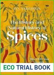 The History and Natural History of Spices The 5,000-Year Search for Flavour
