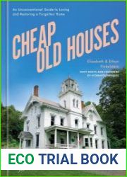 Cheap Old Houses An Unconventional Guide to Loving and Restoring a Forgotten Home