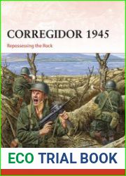 Corregidor 1945 Repossessing the Rock (Osprey Campaign 325)