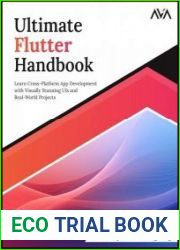 Ultimate Flutter Handbook Learn Cross-Platform App Development with Visually Stunning UIs and Real-World Projects