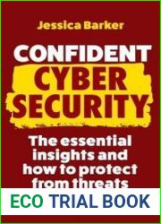 Confident Cyber Security The Essential Insights and How to Protect from Threats, 2nd Edition