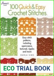 100 Quick & Easy Crochet Stitches Easy Stitch Patterns, Including Openweave, Textured, Ripple and More