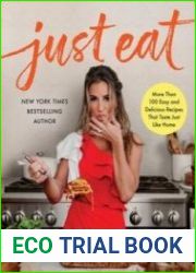 Just Eat More Than 100 Easy and Delicious Recipes That Taste Just Like Home