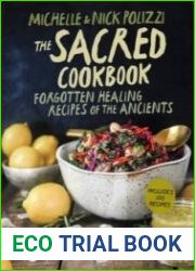 The Sacred Cookbook Forgotten Healing Recipes of the Ancients