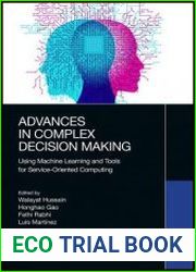Advances in Complex Decision Making Using Machine Learning and Tools for Service-Oriented Computing