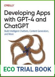 Developing Apps with GPT-4 and ChatGPT Build Intelligent Chatbots, Content Generators, and More