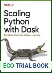 Scaling Python with Dask From Data Science to Machine Learning (Final)
