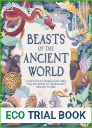 Beasts of the Ancient World A Kids’ Guide to Mythical Creatures, from the Sphinx to the Minotaur, Dragons to Baku