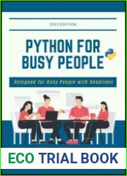 Python For Busy People Designed for Busy People with Deadlines