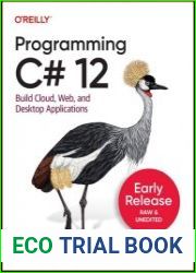 Programming C# 12.0 Build Cloud, Web, and Desktop Applications (Early Release)