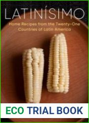 Latinisimo Home Recipes from the Twenty-One Countries of Latin America