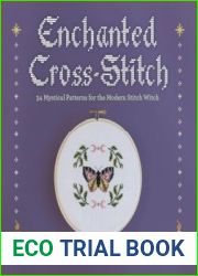 Enchanted Cross-Stitch 34 Mystical Patterns for the Modern Stitch Witch