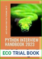 The Python Interview Handbook 2023 Your Ultimate Guide to Crack Any Python Interview with 500 Q & A