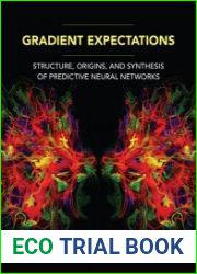 Gradient Expectations Structure, Origins, and Synthesis of Predictive Neural Networks