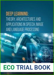 Deep Learning Theory, Architectures and Applications in Speech, Image and Language Processing