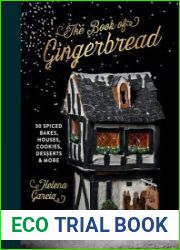 The Gingerbread Book 50 Spiced Bakes, Houses, Cookies, Desserts and More