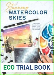 Stunning Watercolor Skies Learn to Paint Dramatic, Vibrant Sunsets, Clouds, Storms and Night Sky Landscapes