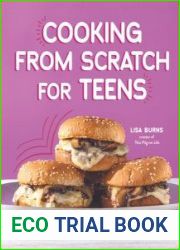 Cooking from Scratch for Teens Make Your Own Healthy & Delicious Food