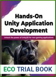 Hands-On Unity Application Development Unlock the power of Unity3D for non-gaming applications