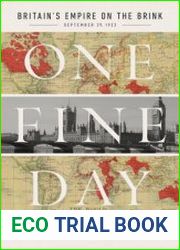 One Fine Day Britain|s Empire on the Brink