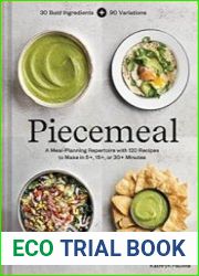 Piecemeal A Meal-Planning Repertoire with 120 Recipes to Make in 5+, 15+, or 30+ Minutes?30 Bold Ingredients and 90 Variations