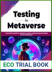 Testing in Metaverse A practical guide to applying quality engineering principles to the metaverse