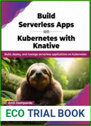 Build Serverless Apps on Kubernetes with Knative Build, deploy, and manage serverless applications on Kubernetes
