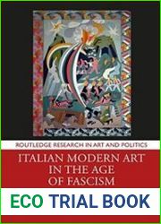 Italian Modern Art in the Age of Fascism