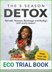 The 5 Season Detox Refresh, Release, Recharge and Realign with Every Season