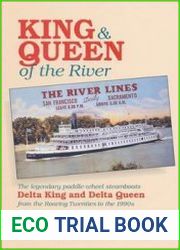 King & Queen of the River The Legendary Paddle-Wheel Steamboats Delta King and Delta Queen