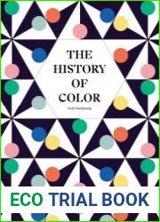 The History of Color A Universe of Chromatic Phenomena