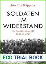 Soldaten im Widerstand Die Strafdivision 999 - 1942 bis 1945