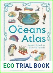 The Oceans Atlas A Pictorial Guide to the World|s Waters