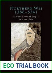Northern Wei (386-534) A New Form of Empire in East Asia - BOOKS - MYECOBOOK.LIFE