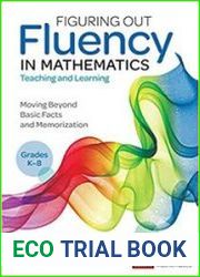 Figuring Out Fluency in Mathematics Teaching and Learning, Grades K-8 Moving Beyond Basic Facts and Memorization (Corwin Mathematics)