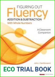 Figuring Out Fluency Addition and Subtraction With Whole Numbers A Classroom Companion (Corwin Mathematics)