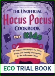 The Unofficial Hocus Pocus Cookbook for Kids 50 Fun and Easy Recipes for Tricks, Treats, and Spooky Eats Inspired by the Halloween Classic