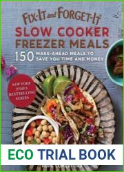 Fix-It and Forget-It Slow Cooker Freezer Meals 150 Make-Ahead Dinners, Desserts, and More!