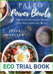 Paleo Power Bowls 100 Easy, Nutrient-Dense, Anti-Inflammatory Meals